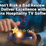 Don’t Risk a Bad Review – Deliver Excellence with Lynx Hospitality TV Software