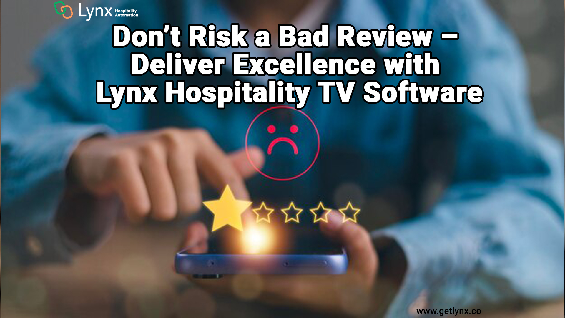 Don’t Risk a Bad Review – Deliver Excellence with Lynx Hospitality TV Software