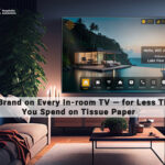 Your Brand on Every In-room TV — for Less Than You Spend on Tissue Paper