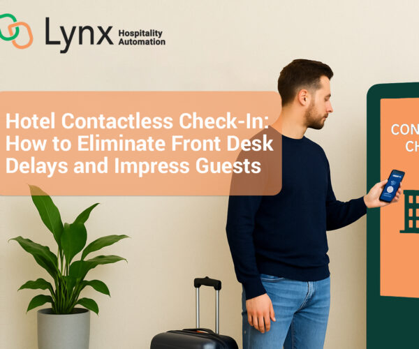 Hotel Contactless Check-In: How to Eliminate Front Desk Delays and Impress Guests